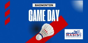 MASIS BADMINTON GAME DAY